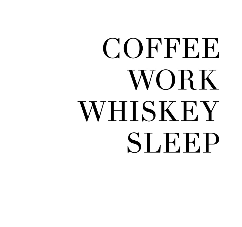 Valor & Vice Coffee Work Whiskey Sleep.jpeg